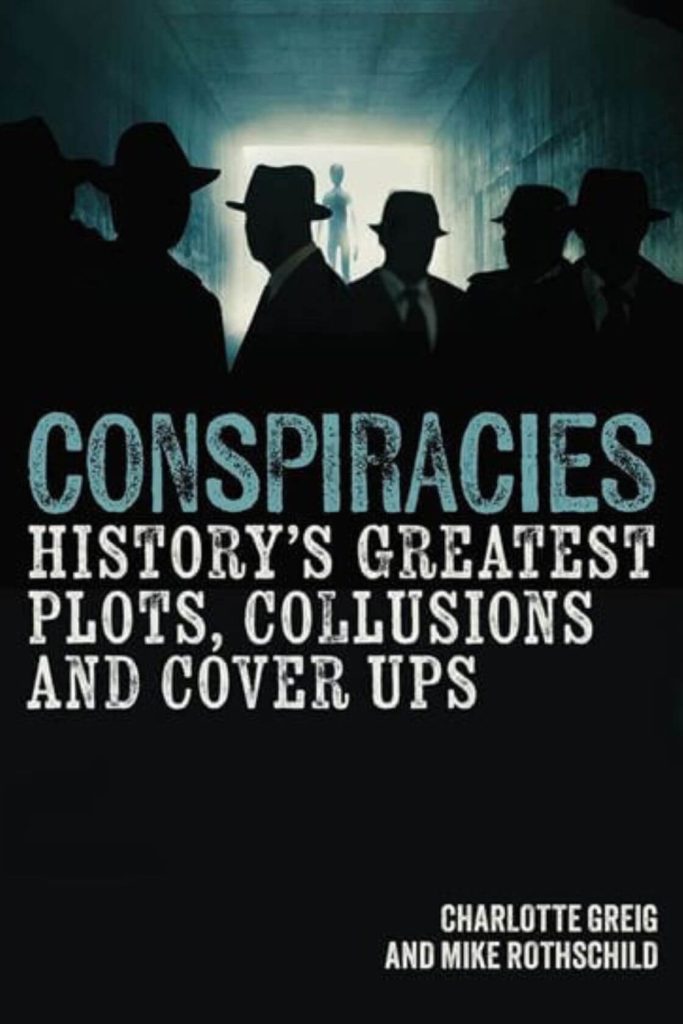 Conspiracies: History&rsquo;s Greatest Plots, Collusions and Cover Ups