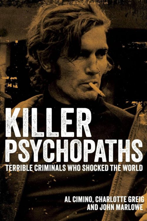 Killer Psychopaths Terrible Criminals Who Shocked the World Killer Psychopaths Terrible Criminals Who Shocked the World