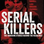 Serial Killers: The Shocking Stories Behind the Headlines
